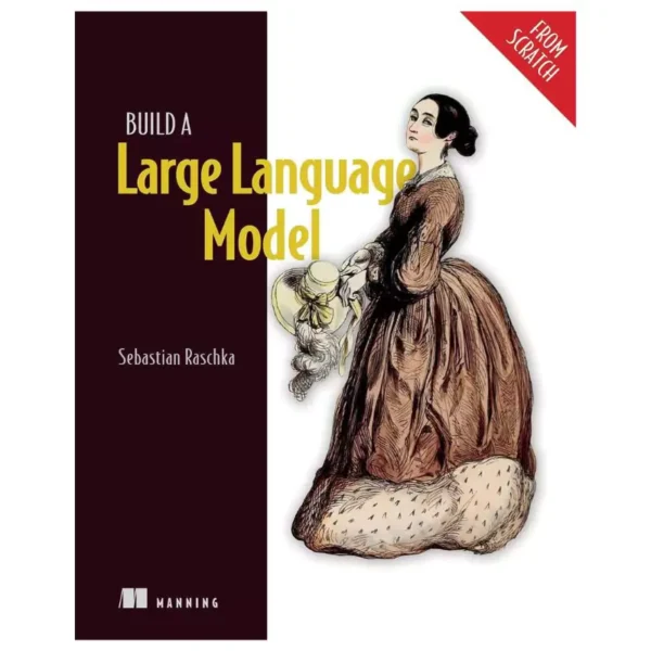 Build a Large Language Model (From Scratch)